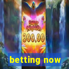 betting now